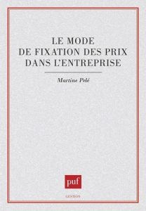 Le mode de fixation des prix dans l'entreprise - Pelé Martine