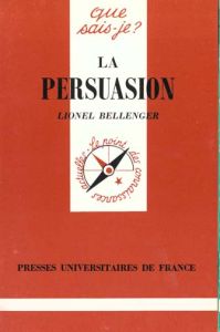 La persuasion. 4e édition - Bellenger Lionel