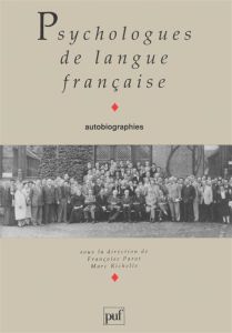 Psychologues de langue française. Autobiographies - Parot Françoise - Richelle Marc