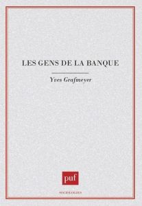 Les gens de la banque - Grafmeyer Yves - Dehoux Danielle