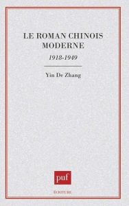 Le roman chinois moderne. 1918-1949 - Zhang Yinde