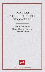 Londres, histoire d'une place financière - Esposito Marie-Claude - Guillaume André