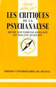 LES CRITIQUES DE LA PSYCHANALYSE. 3ème édition - Bouveresse-Quilliot Renée - Quilliot Roland