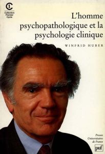 L'homme psychopathologique et la psychologie clinique - Huber Winfrid - Dauwalder Jean-Pierre - Seron Xavi