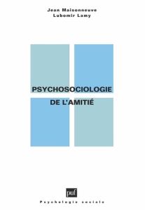 Psycho-sociologie de l'amitié - Lamy Lubomir - Maisonneuve Jean