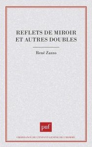 Reflets de miroir et autres doubles - Zazzo René