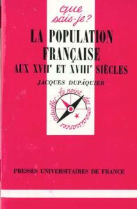 La population française aux XVIIème et XVIIIème siècles - Dupâquier Jacques