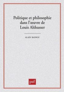 Politique et philosophie dans l'oeuvre de Louis Althusser. [colloque, 29-30 mars 1990 - Lazarus Sylvain
