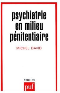 Psychiatrie en milieu pénitentiaire - David Michel