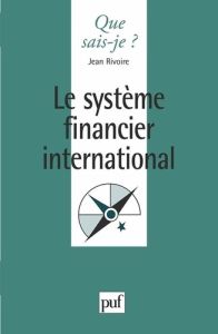 LE SYSTEME FINANCIER INTERNATIONAL. 2ème édition - Rivoire Jean