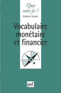 Vocabulaire monétaire et financier. 3e édition - Teulon Frédéric