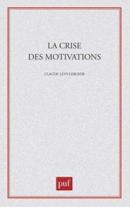 La crise des motivations - Lévy-Leboyer Claude