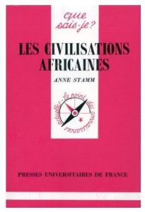 Les civilisations africaines - Stamm Anne