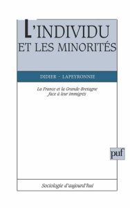 L'individu et les minorités. La France et la Grande-Bretagne face à leurs immigrés - Lapeyronnie Didier
