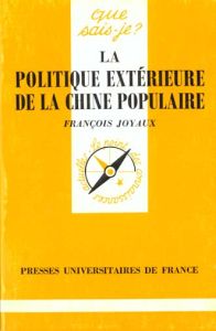 LA POLITIQUE EXTERIEURE DE LA CHINE POPULAIRE. 2ème édition - Joyaux François