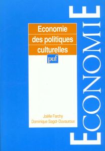 Economie des politiques culturelles - Farchy Joëlle - Sagot-Duvauroux Dominique