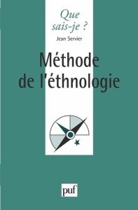 Méthode de l'ethnologie. 2e édition - Servier Jean