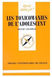 Les toxicomanies de l'adolescent. 2e édition - Chabrol Henri