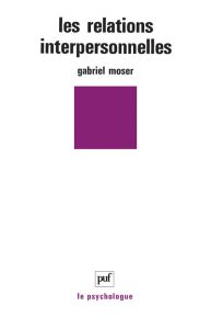 Les relations interpersonnelles - Moser Gabriel