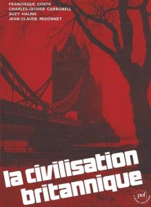 La civilisation britannique. 2e édition - Costa Francisque-Jean - Halimi Suzy - Redonnet Jea