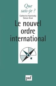 Le nouvel ordre international. 2e édition - Kaminsky Catherine - Kruk Simon