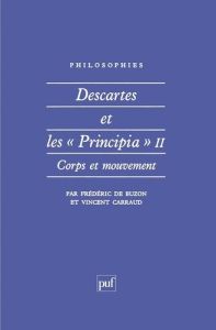 DESCARTES ET LES "PRINCIPIA". Tome 2, Corps et mouvement - Buzon Frédéric de - Carraud Vincent
