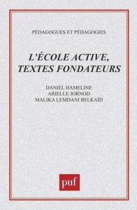 L'ECOLE ACTIVE : TEXTES FONDATEURS - Belkaid Malika - Hameline Daniel - Jornod Arielle