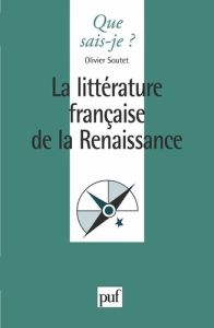 La littérature française de la Renaissance - Soutet Olivier