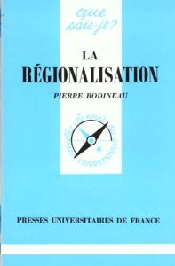 La régionalisation - Bodineau Pierre