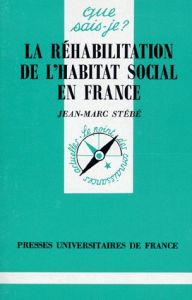 LA REHABILITATION DE L'HABITAT SOCIAL EN FRANCE. 1ère édition - Stébé Jean-Marc