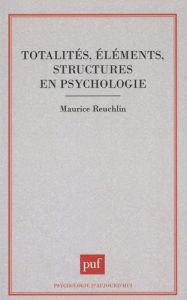 Totalités, éléments, structures en psychologie - Reuchlin Maurice