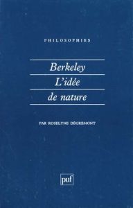 Berkeley, l'idée de la nature - Dégremont Roselyne