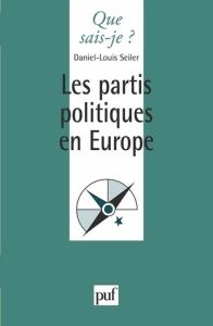 LES PARTIS POLITIQUES EN EUROPE. 3ème édition - Seiler Daniel-Louis