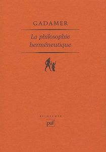 La philosophie herméneutique - Gadamer Hans-Georg