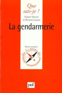 La gendarmerie. 2e édition - Haenel Hubert - Pichon René - Lizurey Richard