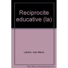 La réciprocité éducative - Labelle Jean-Marie