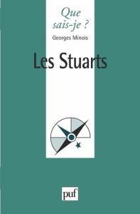 Les Stuarts - Minois Georges