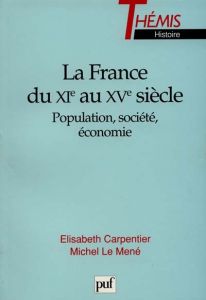LA FRANCE DU XIEME AU XVEME SIECLES. Population, société, économie - Carpentier Elisabeth - Le Mené Michel