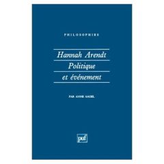 Hannah Arendt, politique et événement - Amiel Anne