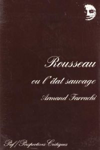Rousseau ou l'état sauvage - Farrachi Armand
