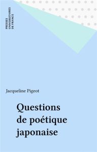 Questions de poétique japonaise - Pigeot Jacqueline