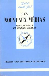 Les nouveaux médias. 4e édition - Balle Francis - Eymery Gérard