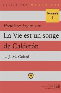Premières leçons sur "La vie est un songe" de Calderon - Colard Jean-Max