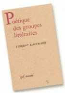Poétique des groupes littéraires : avant-gardes 1920-1970 - Kaufmann Vincent