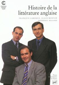 Histoire de la littérature anglaise - Laroque François - Morvan Alain - Regard Frédéric