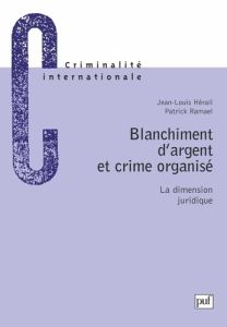 BLANCHIMENT D'ARGENT ET CRIME ORGANISE. La dimension juridique - Hérail Jean-Louis - Ramaël Patrick