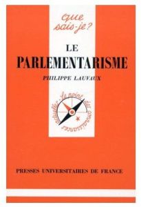 Le parlementarisme. 2e édition - Lauvaux Philippe