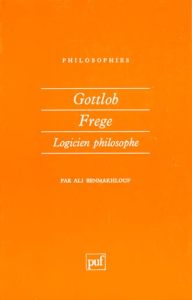 Gottlob Frege, logicien, philosophe - Benmakhlouf Ali