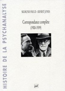 Correspondance complète (1908-1939) - Freud Sigmund - Jones Ernest