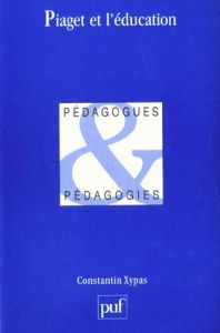 Piaget et l'éducation - Xypas Constantin